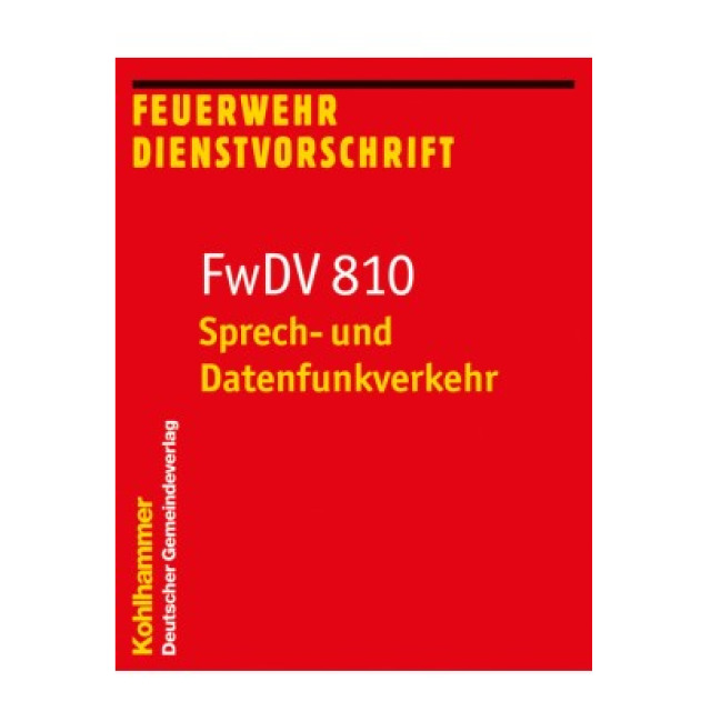 Feuerwehr-Dienstvorschrift FwDV 810 - Sprech- undDatenfunkverkehr